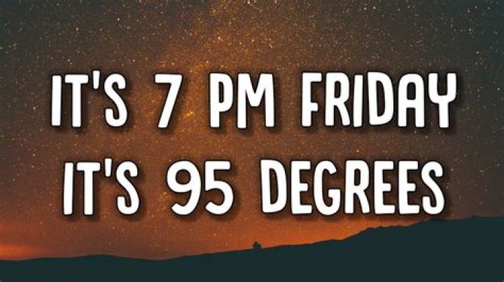 It's 7 PM Friday, 95 Degrees: Embracing the Heat of Summer Evenings
